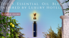 Top 5 Essential Oil Blends Inspired by Luxury Hotels.